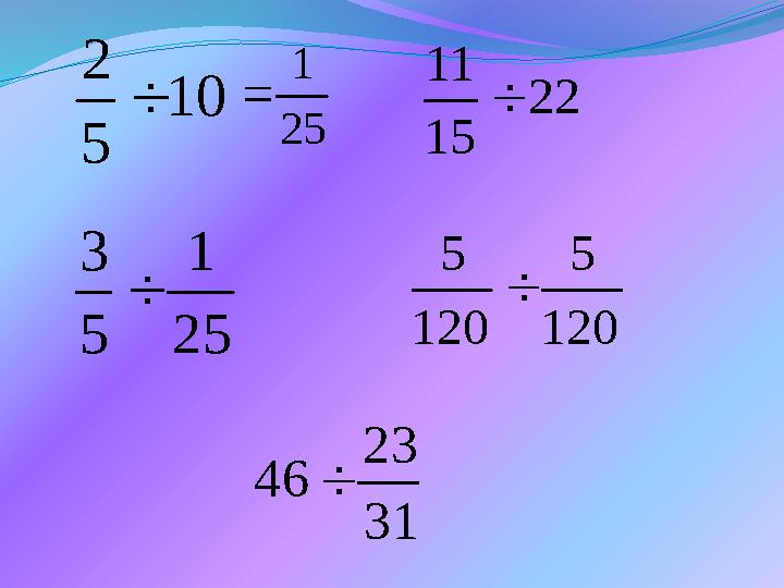 120 5 120 5  25 1 5 3  10 5 2  22 15 11  31 23 46 25 1 