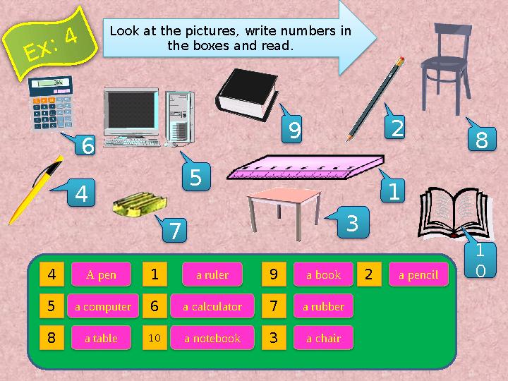Look at the pictures, write numbers in the boxes and read. 1 5 9 2 4 8 7 1 0 3 6 4 8 5 10 6 1 3 9 7 2 A pen