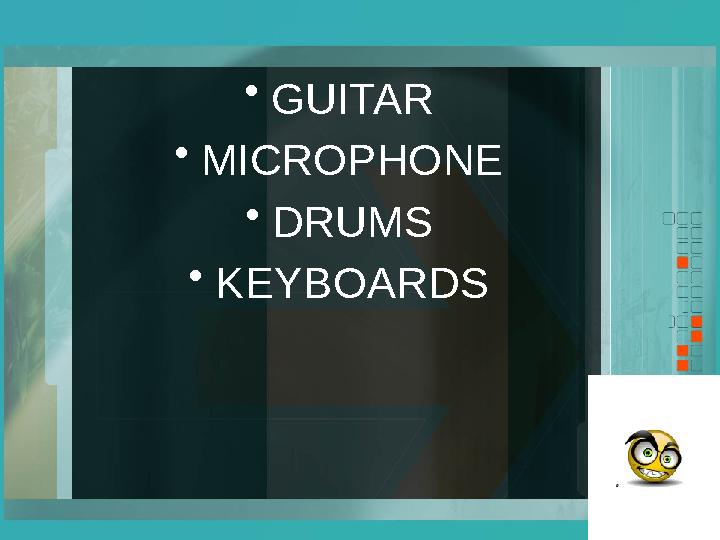 •GUITAR •MICROPHONE •DRUMS •KEYBOARDS