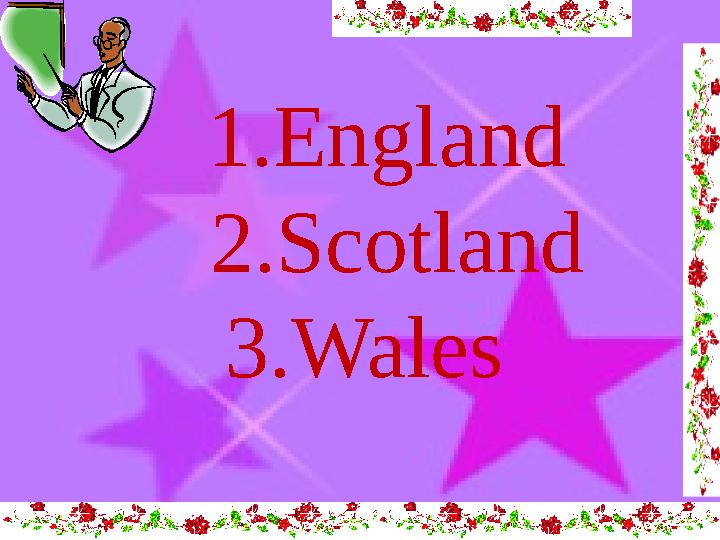 1.England 2.Scotland 3.Wales