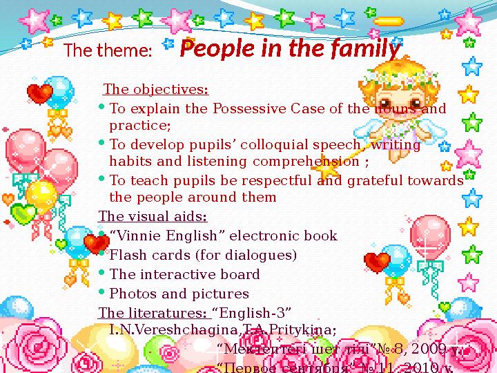 The theme: People in the family The objectives:  To explain the Possessive Case of the nouns and practi