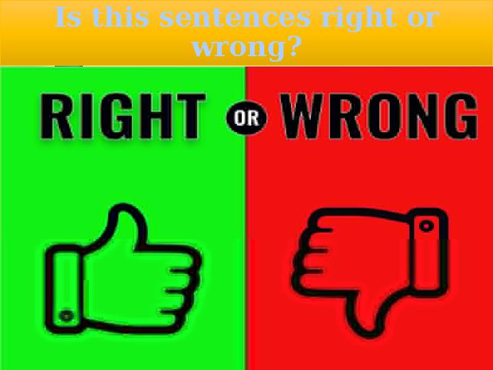 Is this sentences right or wrong?