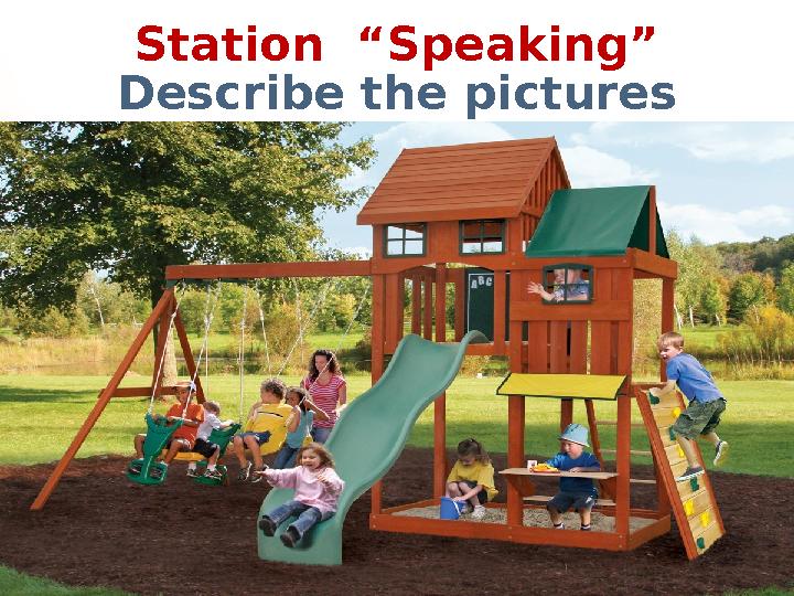 Station “Speaking” Describe the pictures