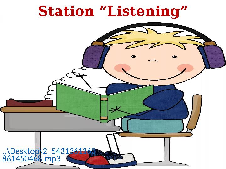 Station “Listening” ..\Desktop\2_5431361160 861450468.mp3