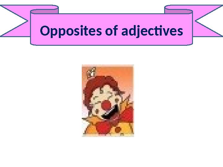 Opposites of adjectives