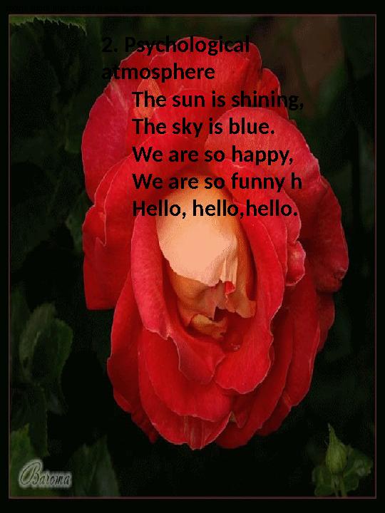 movie more than once? If yes, name it. 2. Psychological atmosphere The sun is shining, The sky is blue. We ar