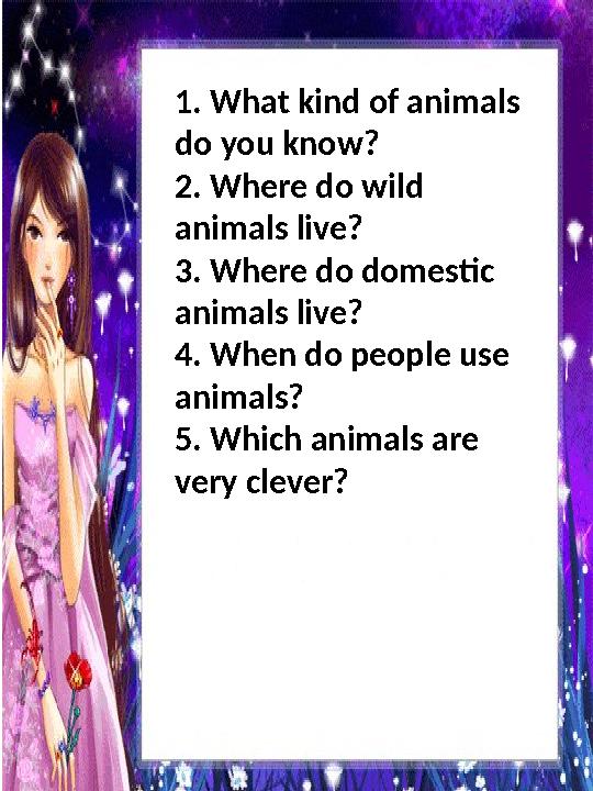 Wellcome to english lesson I’m glad to see you 1. What kind of animals do you know? 2. Where do wild animals live? 3. Where d
