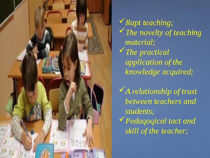 Rapt teaching; The novelty of teaching material; The practical application of the knowledge acquired; A relationship of t