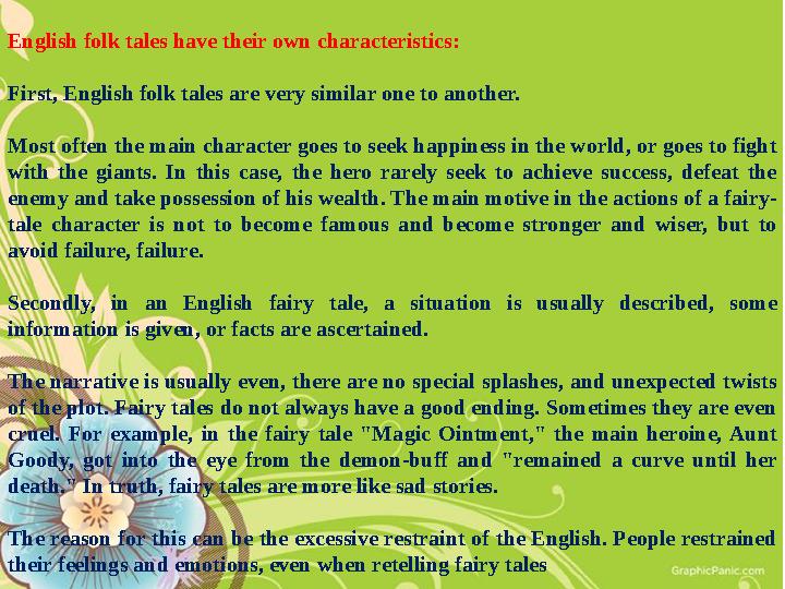 English folk tales have their own characteristics: First, English folk tales are very similar one to another. Most often the mai
