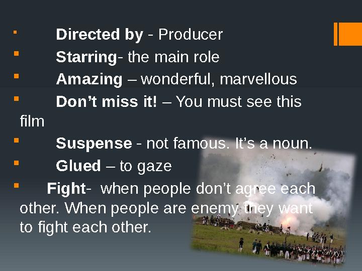  Directed by - Producer  Starring- the main role  Amazing – wonderful, marvellous  Don’t miss it! – You must see this film
