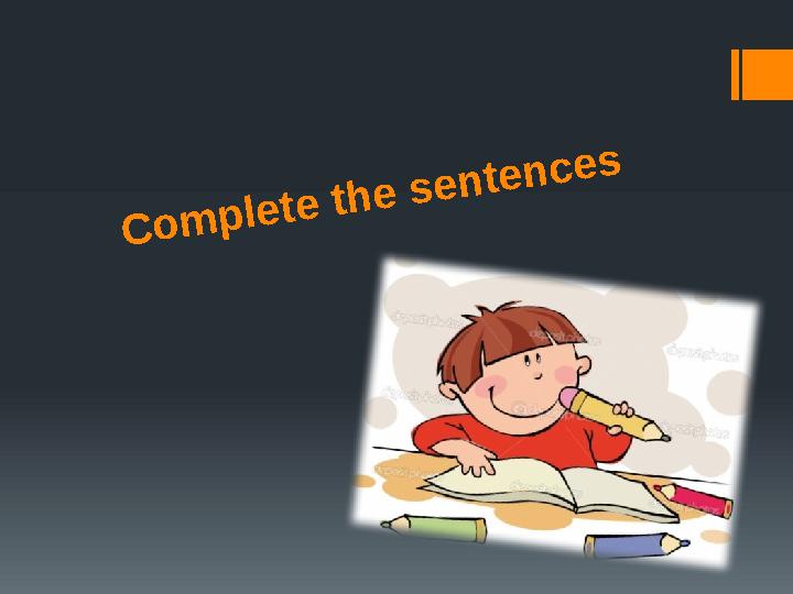 Complete the sentences