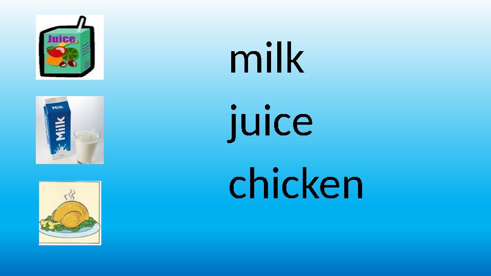 milk juice chicken