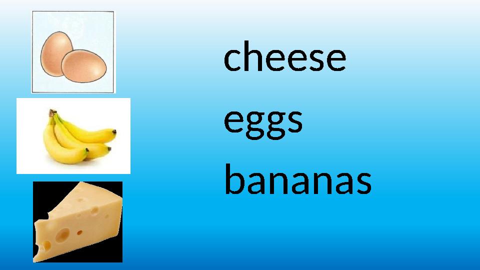 сheese eggs bananas
