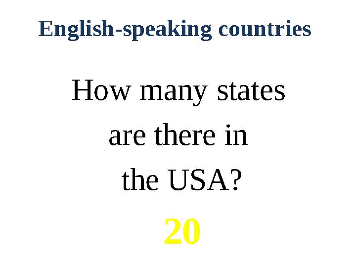 English-speaking countries How many states are there in the USA? 20