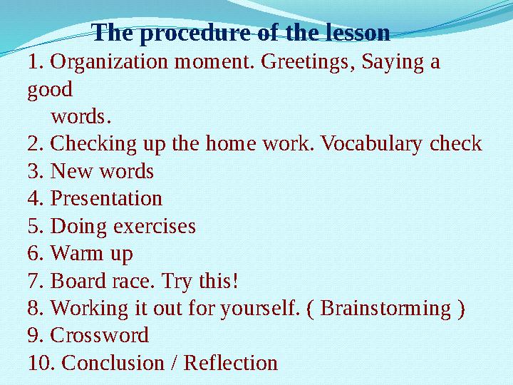 The procedure of the lesson 1. Organization moment. Greetings, Saying a good words. 2. Checking up the home wor