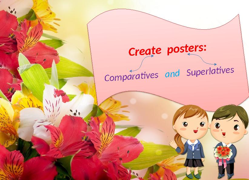 Create posters: Comparatives and Superlatives