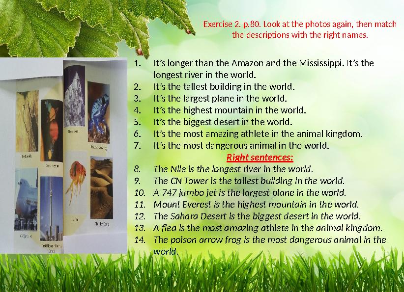 Exercise 2. p.80. Look at the photos again, then match the descriptions with the right names. 1.It’s longer than the Amazon and