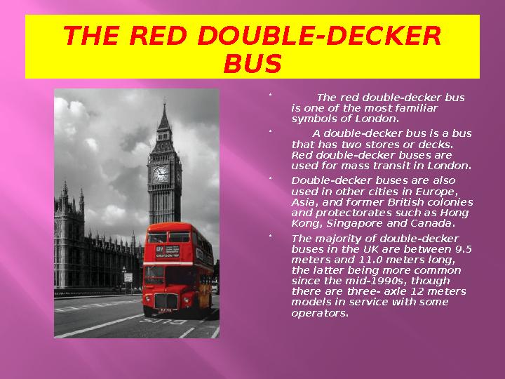 THE RED DOUBLE-DECKER BUS  The red double-decker bus is one of the most familiar symbols of London.  A double