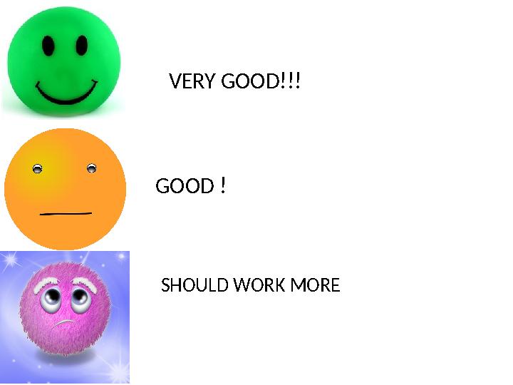 VERY GOOD!!! GOOD ! SHOULD WORK MORE