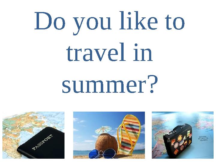 Do you like to travel in summer?