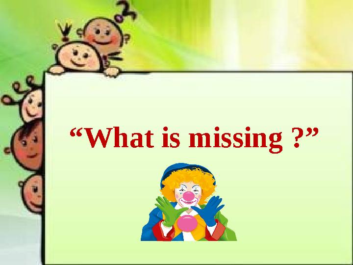 “What is missing ?”