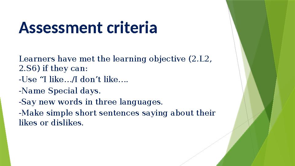 Assessment criteria Learners have met the learning objective (2.L2, 2.S6) if they can: -Use “I like…/I don’t li