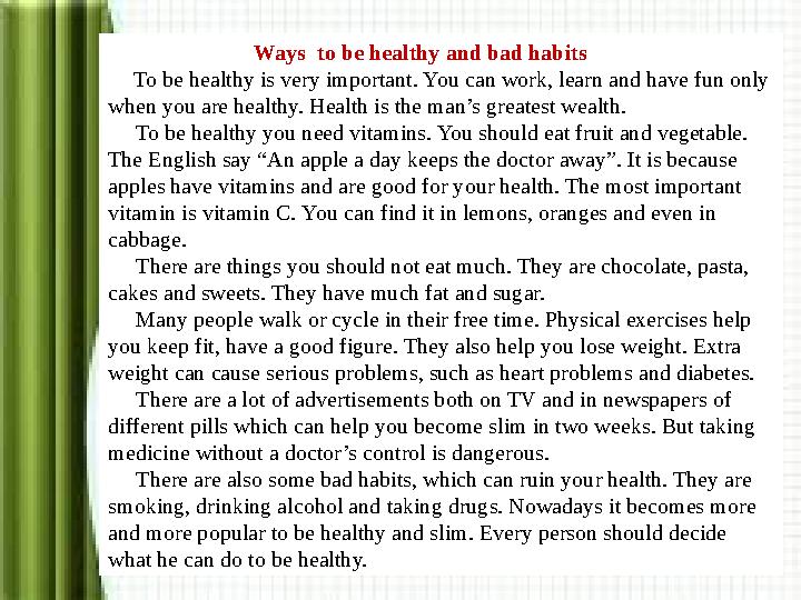 Ways to be healthy and bad habits To be healthy is very important. You can work, learn and have f