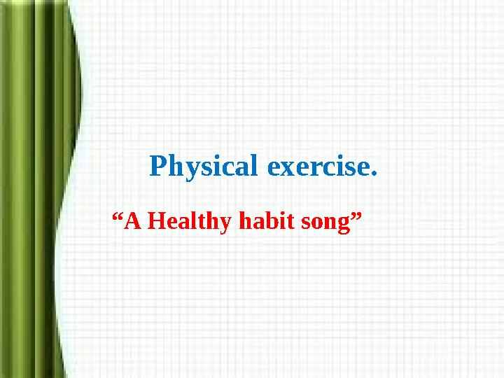 Physical exercise. “A Healthy habit song”