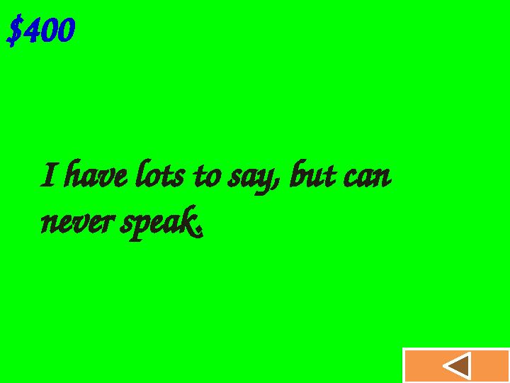$400 I have lots to say, but can never speak.