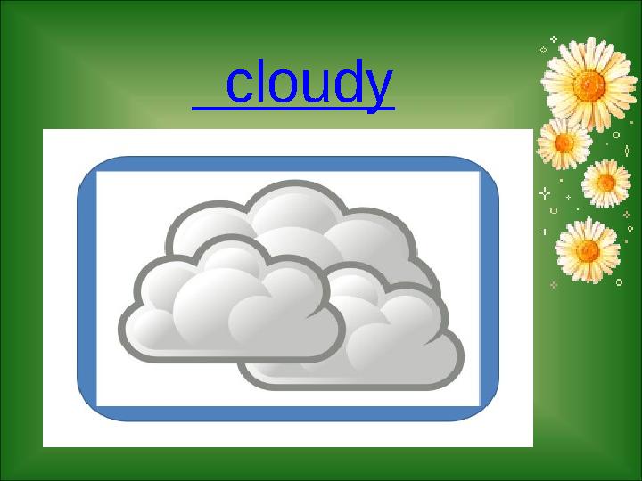 cloudy