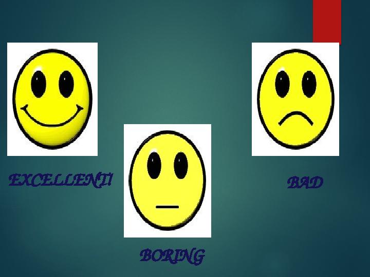 EXCELLENT! BORING BAD
