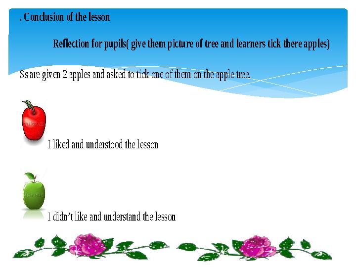 . Conclusion of the lesson Reflection for pupils ( give them picture of tree and learners tick there apples) Ss are g