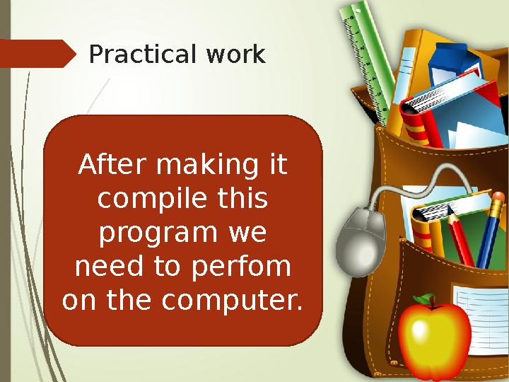 Practical work After making it compile this program we need to perfom on the computer.