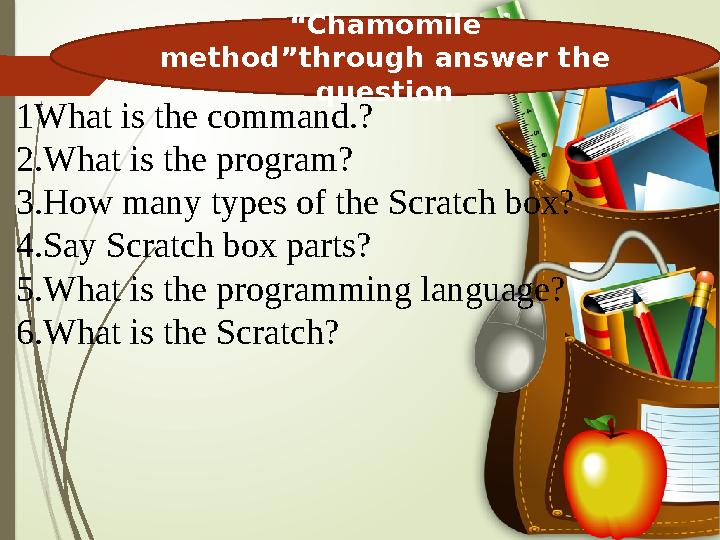 1What is the command.? 2.What is the program? 3.How many types of the Scratch box? 4.Say Scratch box parts? 5
