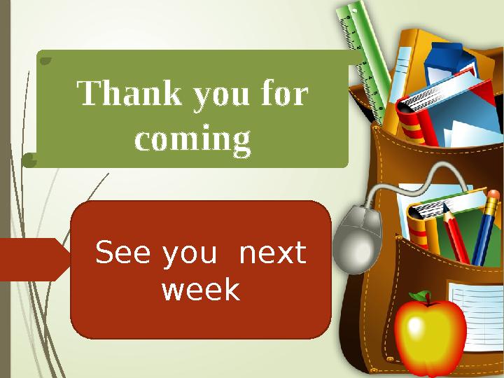 Thank you for coming See you next week