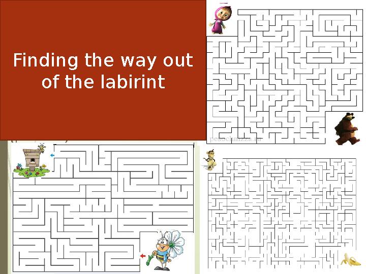Finding the way out of the labirint