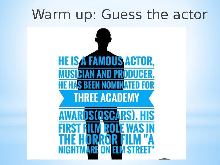 Warm up: Guess the actor