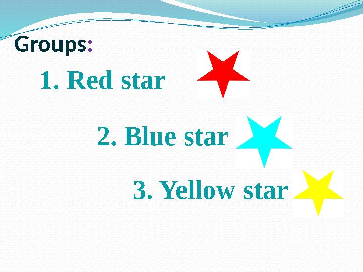 Groups: 1. Red star 2. Blue star 3. Yellow star
