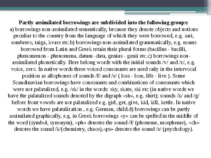 Partly assimilated borrowings are subdivided into the following groups: a) borrowings non-assimilated semantically, because they