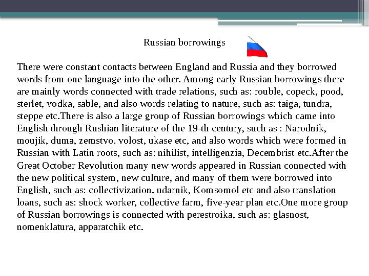 Russian borrowings There were constant contacts between England and Russia and they borrowed words from one language into the o