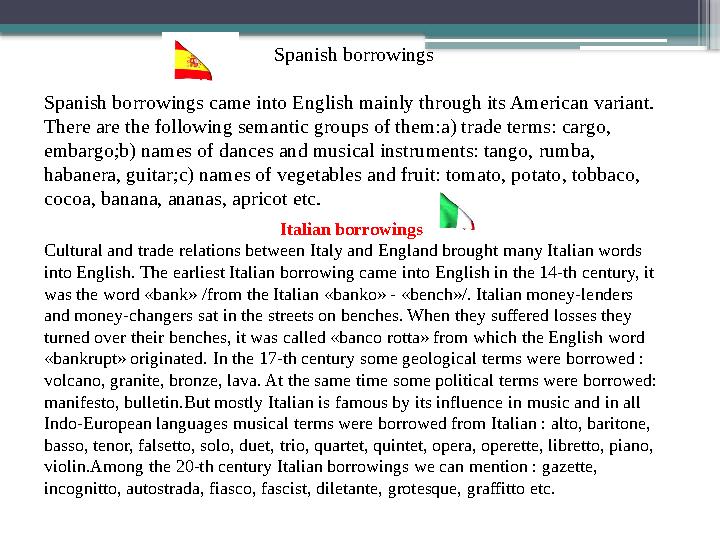 Spanish borrowings Spanish borrowings came into English mainly through its American variant. There are the following semantic g