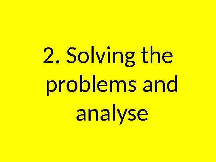2. Solving the problems and analyse