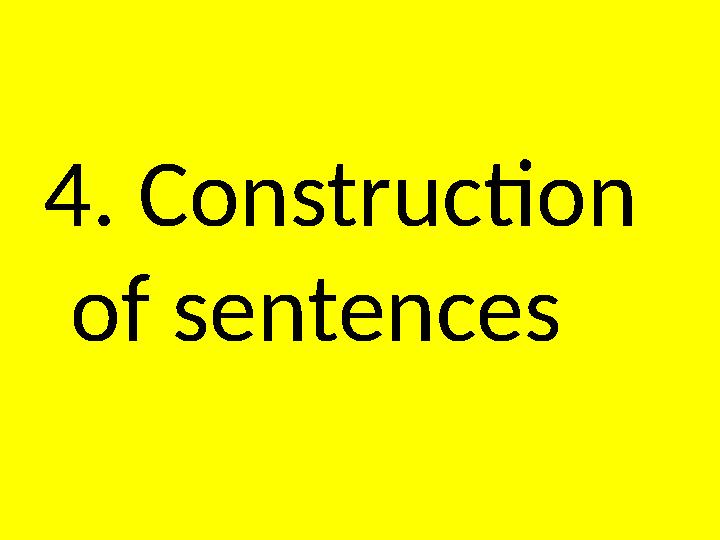 4. Construction of sentences