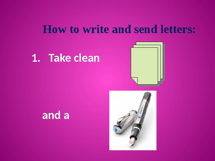 How to write and send letters: 1. Take clean and a