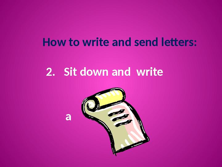 How to write and send letters: 2. Sit down and write a