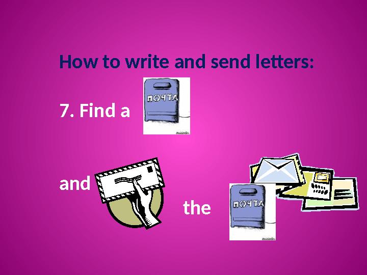 How to write and send letters: 7. Find a and the