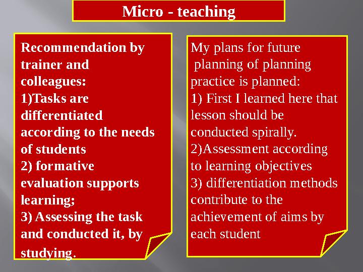Micro - teaching Recommendation by trainer and colleagues: 1)Tasks are differentiated according to the needs of students
