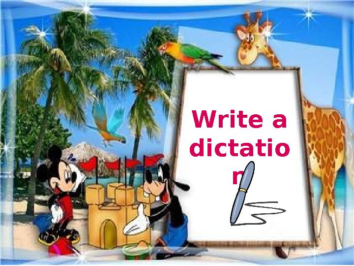 Write a dictatio n