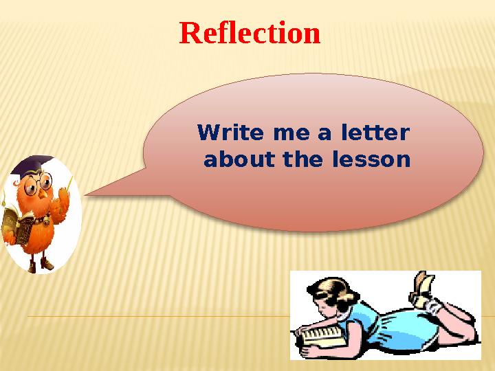 Reflection Write me a letter about the lesson