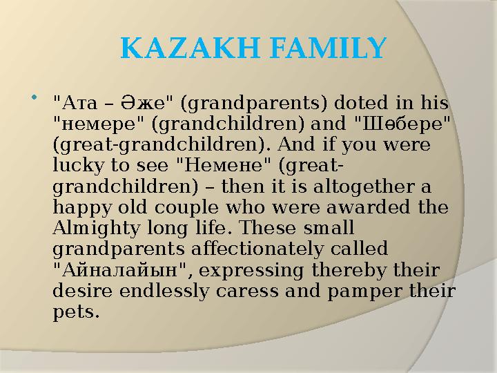 KAZAKH FAMILY  " Ата – Әже " (grandparents) doted in his " немере " (grandchildren) and " Шөбере " (great-grandchildren). And
